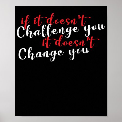 Encouragement If It Doesnt Challenge You Poster