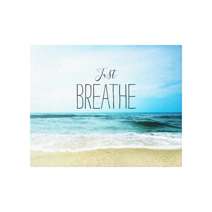 Encouragement Just Breathe at the Beach Canvas Print | Zazzle.com