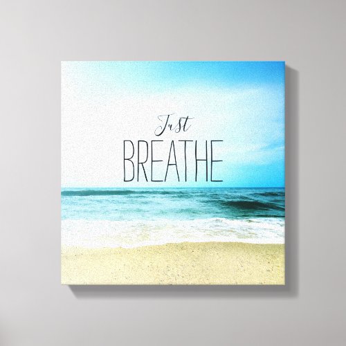 Encouragement Just Breathe at the Beach Canvas Print