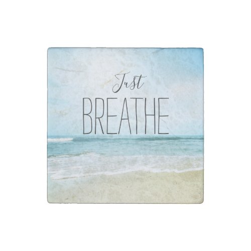 Encouragement Just Breathe Beach Stone Magnet