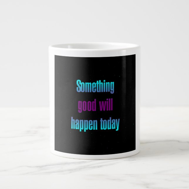 Encouragement Quote # 136 Giant Coffee Mug (Front)