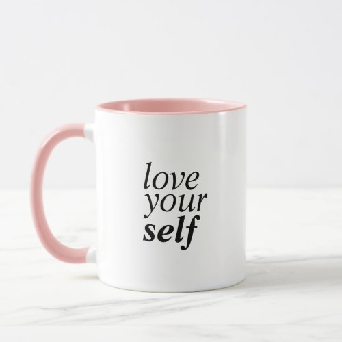 Encouragement Quote Love Yourself Self Care Mug