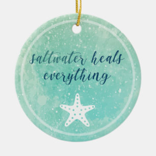 Encouragement Saltwater Heals Everything Ceramic Ornament