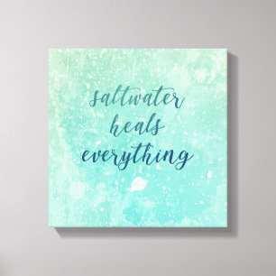 Encouragement Saying Saltwater Heals Everything Canvas Print