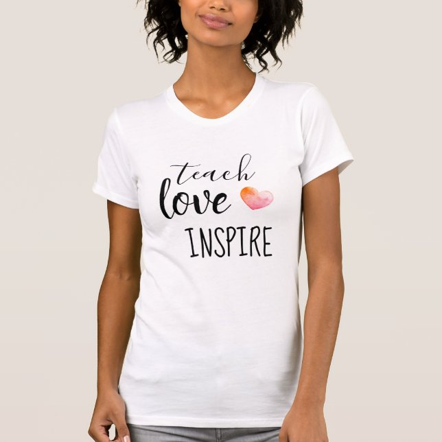 Encouragement Teach Love Inspire Heart Teachers T-Shirt (Front)