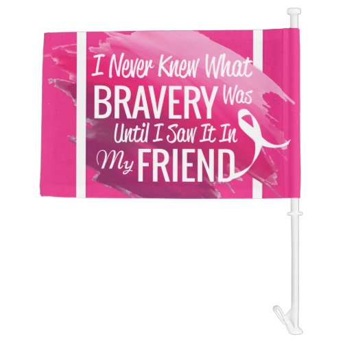 Encouragement words for a brave friend with cancer car flag