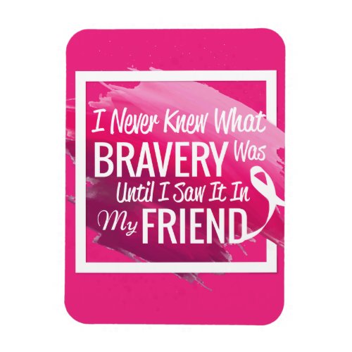 Encouragement words for a brave friend with cancer magnet