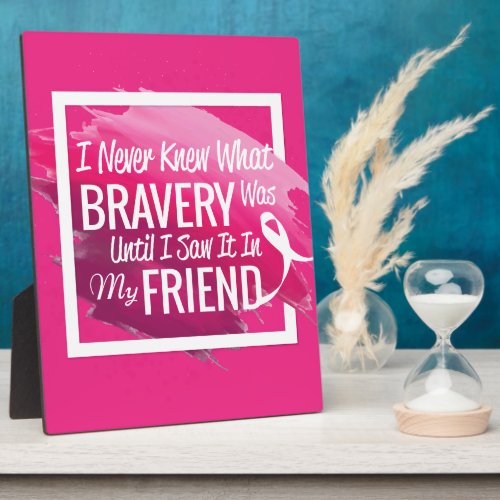 Encouragement words for a brave friend with cancer plaque
