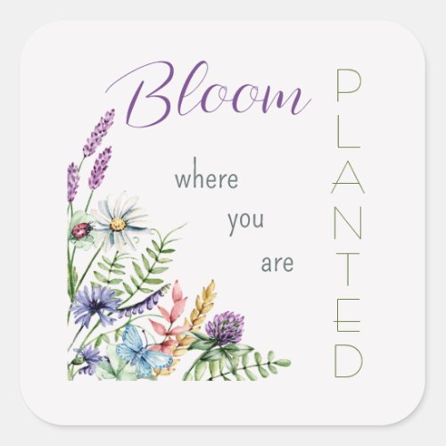 Encouraging Bloom Where You Are Planted Wildflower Square Sticker