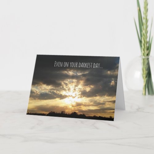 Encouraging Darkest Day Greeting Card