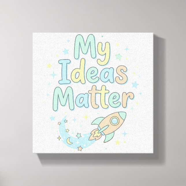 Encouraging Kids Creativity Quote Ideas Matter Canvas Print (Front)