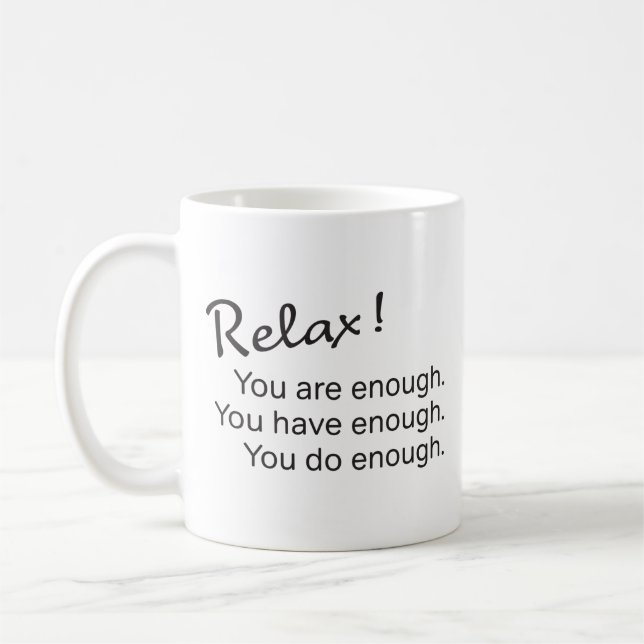 Encouraging Quote | Relax You Are Enough... Coffee Mug (Left)