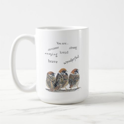 Encouraging Supportive Funny Sparrow Bird Coffee Mug