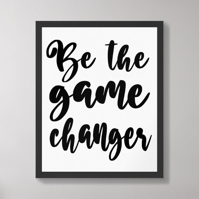Encouraging words Be the Game Changer Black Script Framed Art (Framed Front)