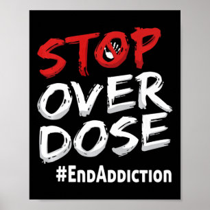 End Addiction Stop Over Dose Awareness Poster
