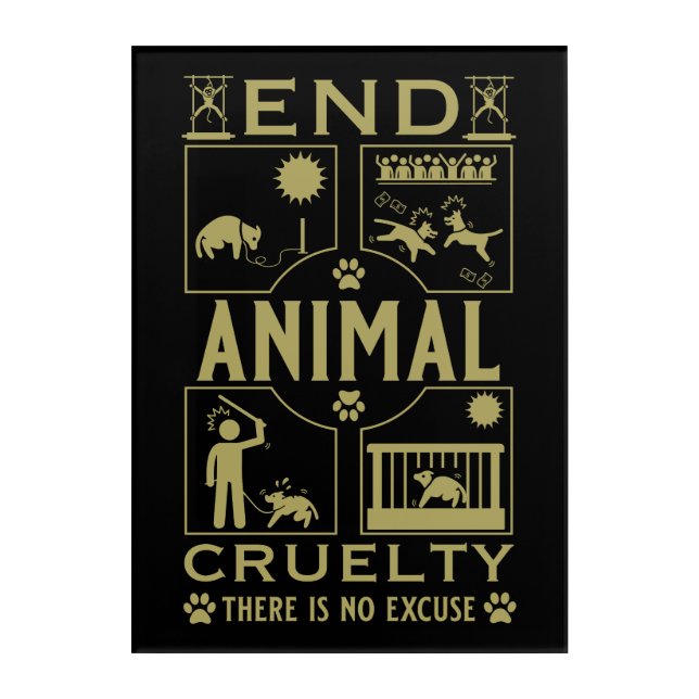End Animal Cruelty Acrylic Print (Front)
