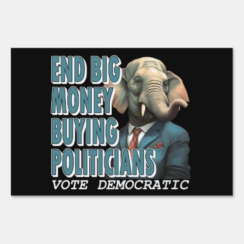 End Big Money Buying Politicians Sign