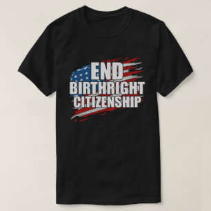 End Birthright Citizenship Patriotic Typography De T-Shirt
