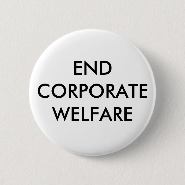 END CORPORATE WELFARE BUTTON (Front)