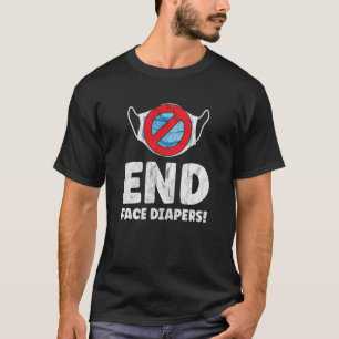 End Face Diapers Funny Mask Saying T-Shirt