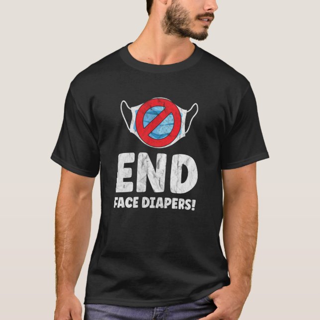 End Face Diapers Funny Mask Saying T-Shirt (Front)