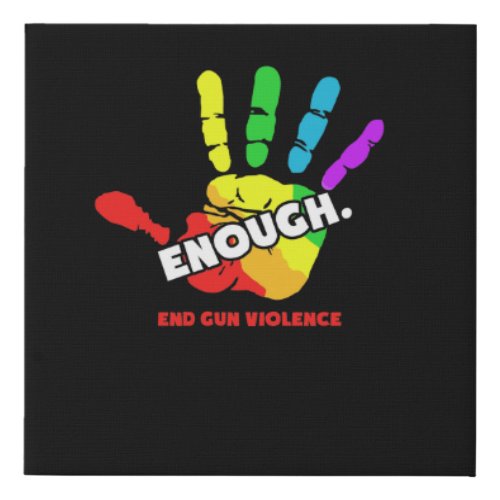 End Gun Violence Enough Gun Control Now Faux Canvas Print