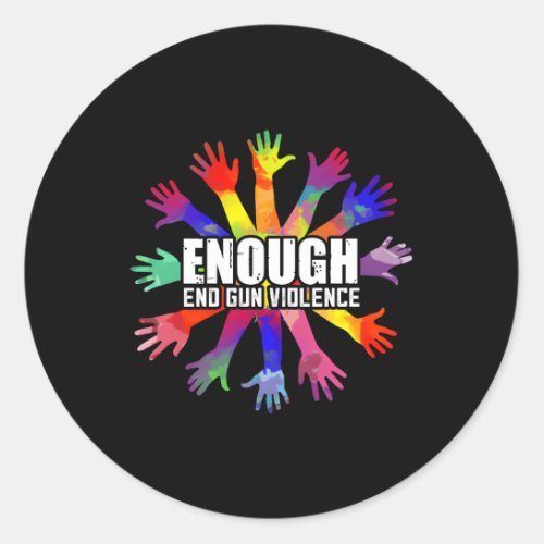 End Gun Violence Enough No More Guns Anti_Guns Classic Round Sticker