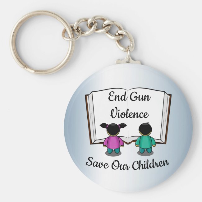 End Gun Violence. Save Our Children Keychain