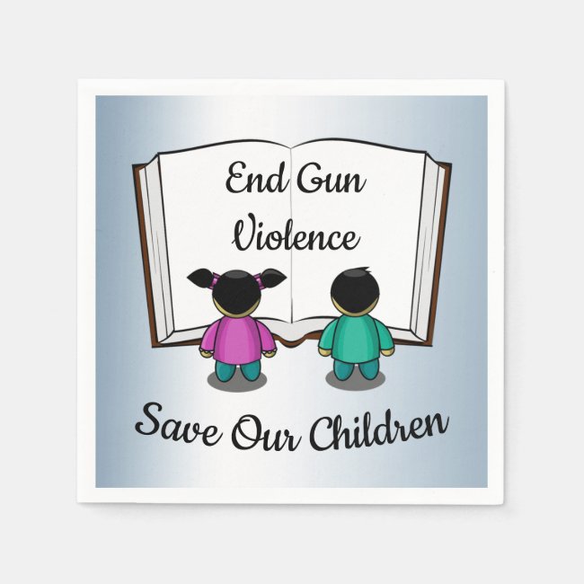End Gun Violence Save Our Children Paper Napkins