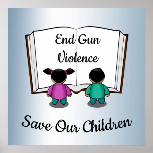 End Gun Violence. Save Our Children. Poster