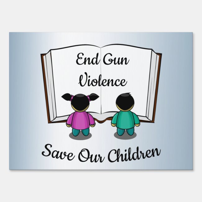 End Gun Violence Save Our Children Yard Sign 