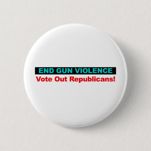 End Gun Violence -- Vote Out Republicans Button