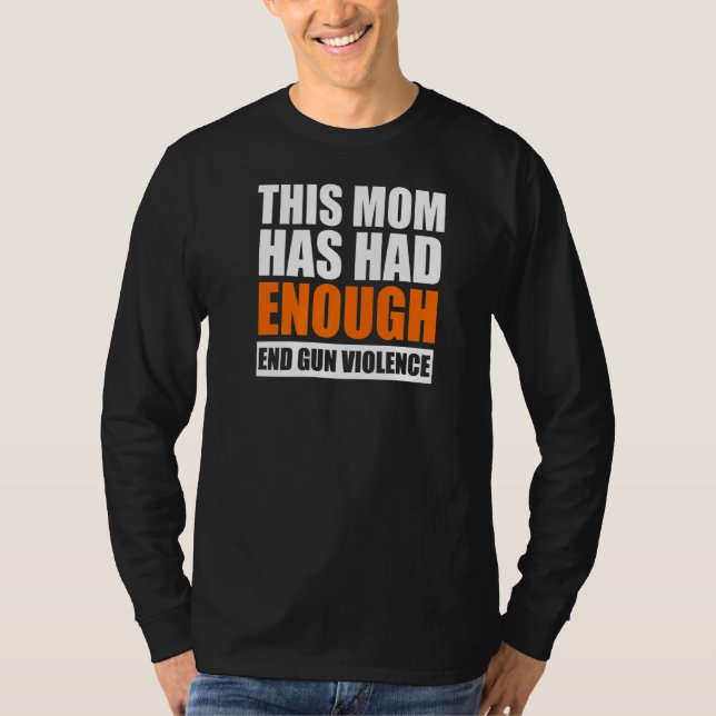 End Gun Violence Women's This Mom Has Had Enough W T-Shirt (Front)
