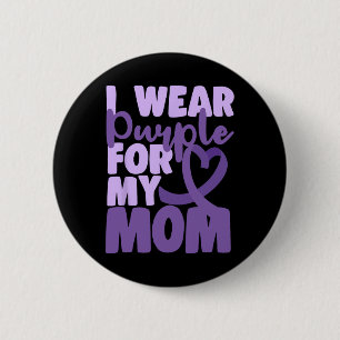 End Heimer I Wear Purple For My Mom Dementia Aware Button