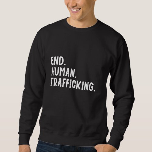 End Human Trafficking Stop Hand Protest Support  A Sweatshirt