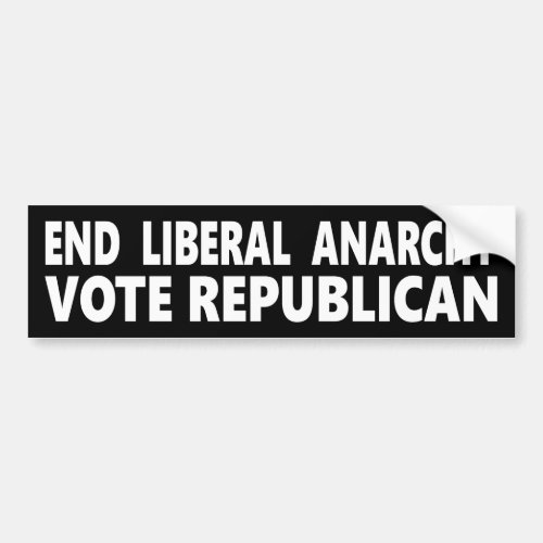 End Liberal Anarchy Vote Republican Bumper Sticker