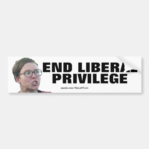 End Liberal Privilege Bumper Sticker