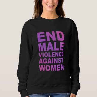 End Male Violence Against Women Apparel Sweatshirt
