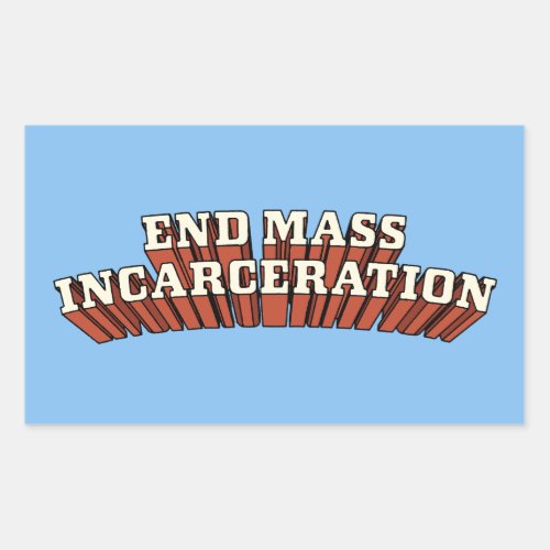 End Mass Incarceration  Rectangular Sticker