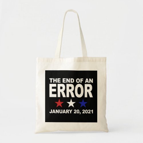 End of an Error 2021 Anti_Trump Inauguration Day G Tote Bag