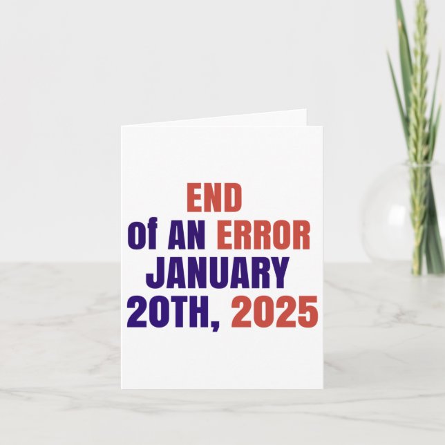End Of An Error 2025 Inauguration 2025 Election  Card (Front)