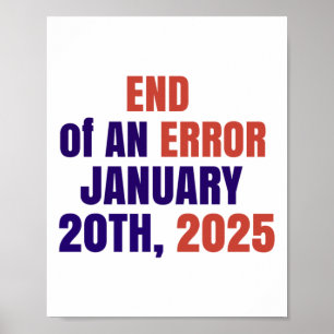 End Of An Error 2025 Inauguration 2025 Election  Poster
