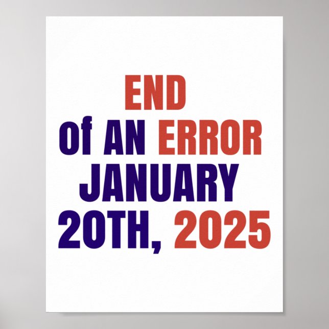 End Of An Error 2025 Inauguration 2025 Election  Poster (Front)