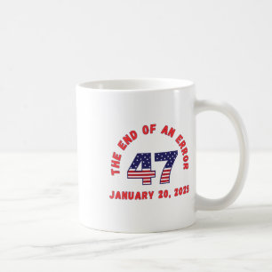 End Of An Error Inauguration Funny January 20 2025 Coffee Mug