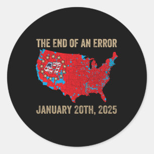 End Of An Error January 20 2025 President Inaugura Classic Round Sticker