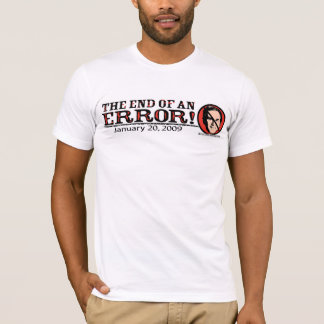 End of an Error T-Shirt