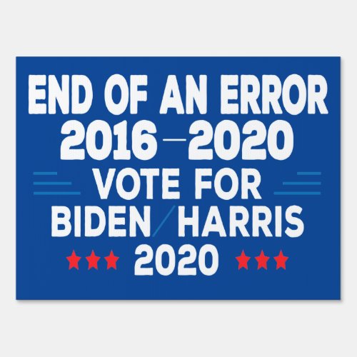 End of an Error vote for Biden best campaign Sign