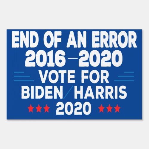End of an Error vote for Joe Biden Harris 2020 Sign