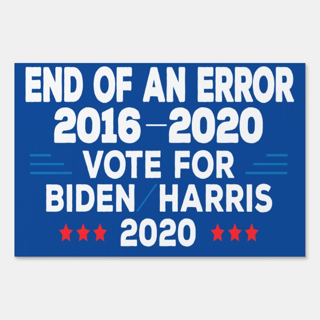 End of an Error, vote for Joe Biden Harris 2020 Sign (Front)