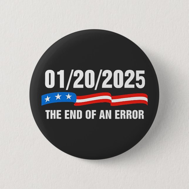 End of Error January 20 2025 Trump Inauguration   Button (Front)